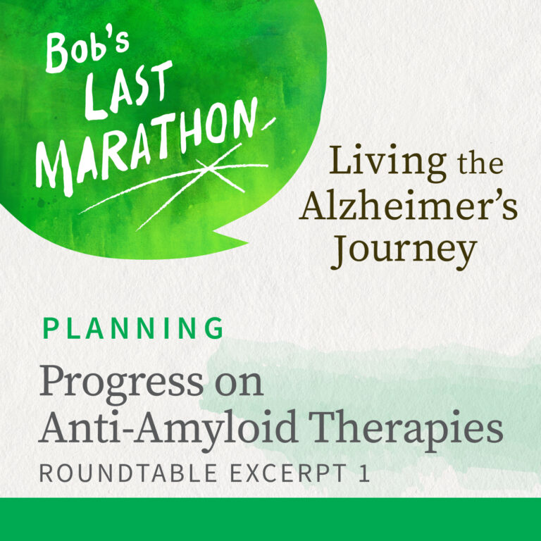 Progress on Anti-Amyloid Therapies: Roundtable Excerpt 1